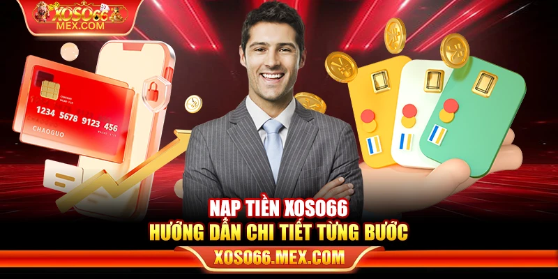 Nạp tiền xoso66 - Hướng dẫn chi tiết từng bước 1 Nạp tiền xoso66 - Hướng dẫn chi tiết từng bước