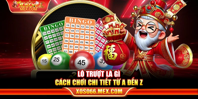 Lô trượt là gì? Cách chơi chi tiết từ A đến Z 1 Lô trượt là gì? Cách chơi chi tiết từ A đến Z