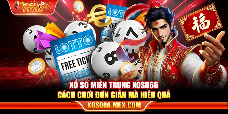 Xổ số miền Trung xoso66 – Cách chơi đơn giản mà hiệu quả 1 Xổ số miền Trung xoso66 – Cách chơi đơn giản mà hiệu quả