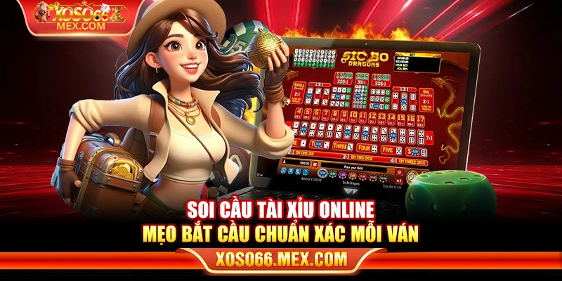 Soi cầu tài xỉu online – Mẹo bắt cầu chuẩn xác mỗi ván 1 Soi cầu tài xỉu online – Mẹo bắt cầu chuẩn xác mỗi ván