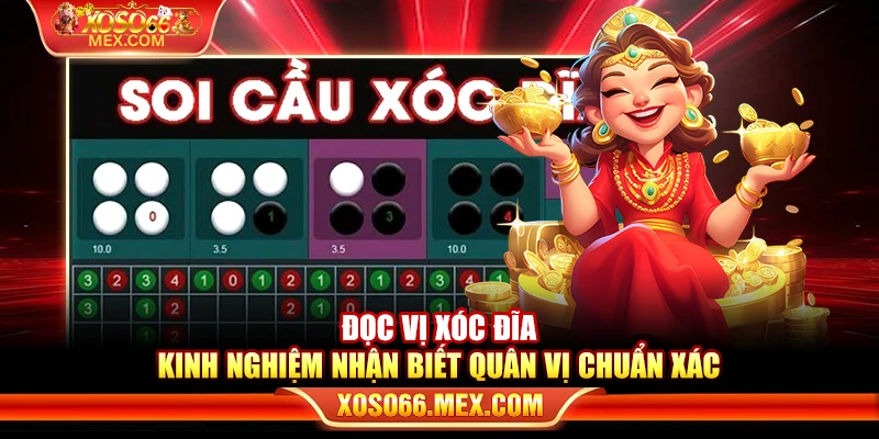 Đọc vị xóc đĩa – Kinh nghiệm nhận biết quân vị chuẩn xác