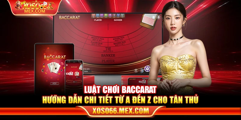 Luật chơi baccarat – Hướng dẫn chi tiết từ A đến Z cho tân thủ 2 Luật chơi baccarat – Hướng dẫn chi tiết từ A đến Z cho tân thủ
