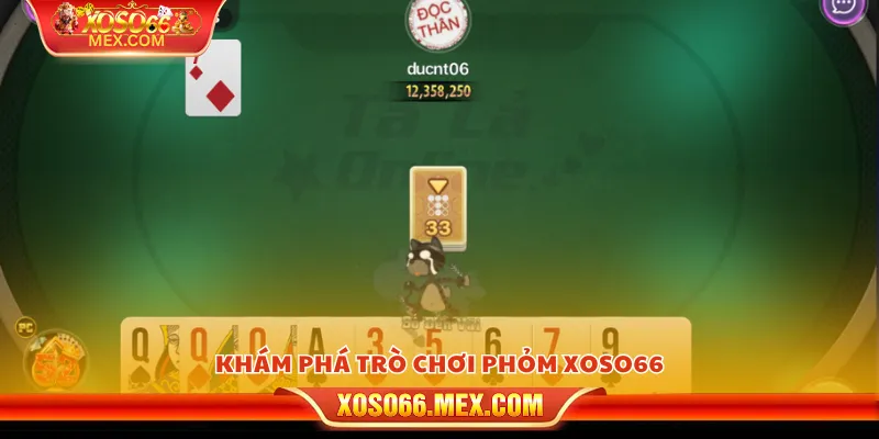 Bài phỏm Xoso66 – Trò chơi kịch tính thử thách trí tuệ 2 Khám phá trò chơi phỏm Xoso66