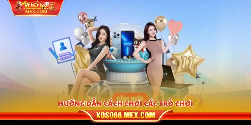 Hướng dẫn cách chơi các trò chơi