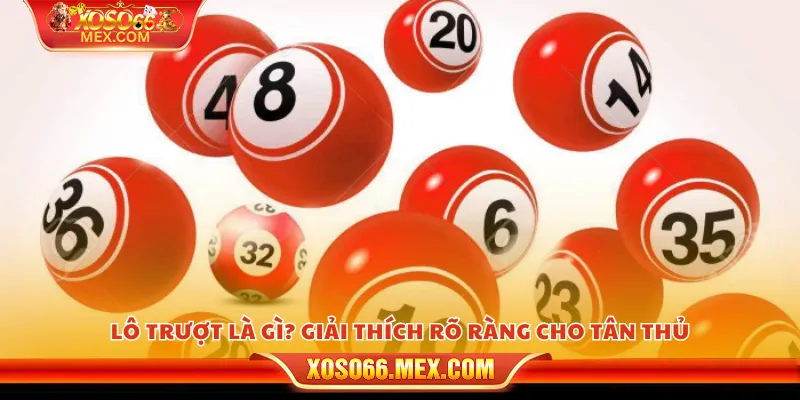 Lô trượt là gì? Cách chơi chi tiết từ A đến Z 2 Lô trượt là gì? Giải thích rõ ràng cho tân thủ