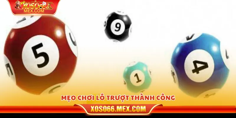 Lô trượt là gì? Cách chơi chi tiết từ A đến Z 4 Mẹo chơi lô trượt thành công