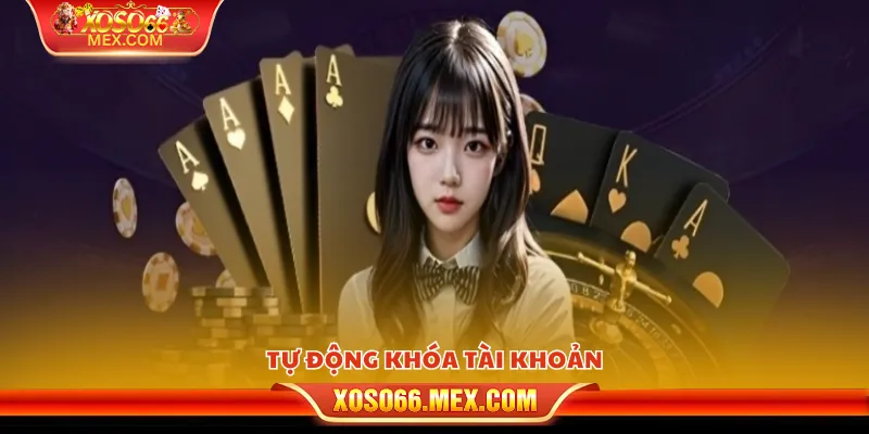 Trách Nhiệm Cá Cược 3 Tự động khóa tài khoản