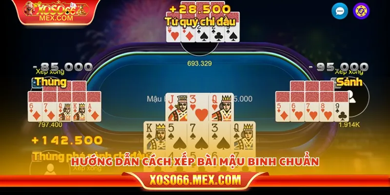 Hướng dẫn cách xếp bài mậu binh chuẩn