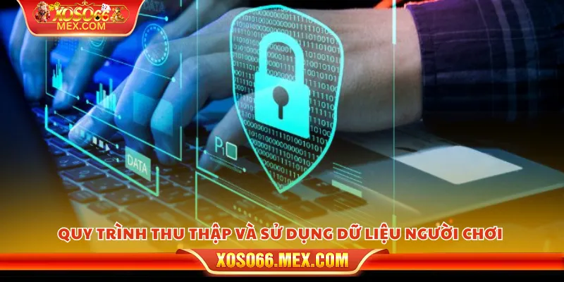 Chính Sách Bảo Mật 2 Quy trình thu thập và sử dụng dữ liệu người chơi