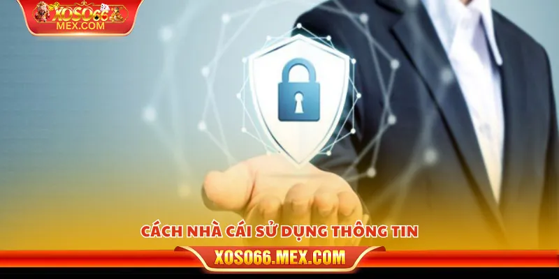 Chính Sách Bảo Mật 3 Cách nhà cái sử dụng thông tin