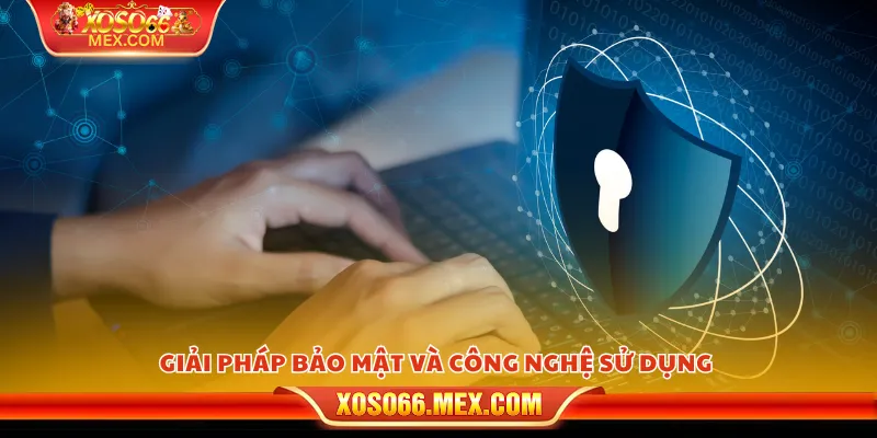 Chính Sách Bảo Mật 4 Giải pháp bảo mật và công nghệ sử dụng