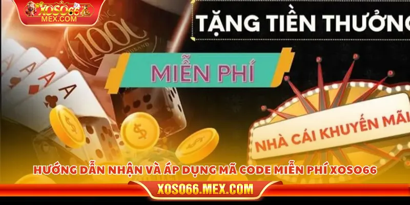 Code miễn phí xoso66 - Cơ hội săn quà độc quyền cho hội viên 4 Hướng dẫn nhận và áp dụng mã code miễn phí xoso66